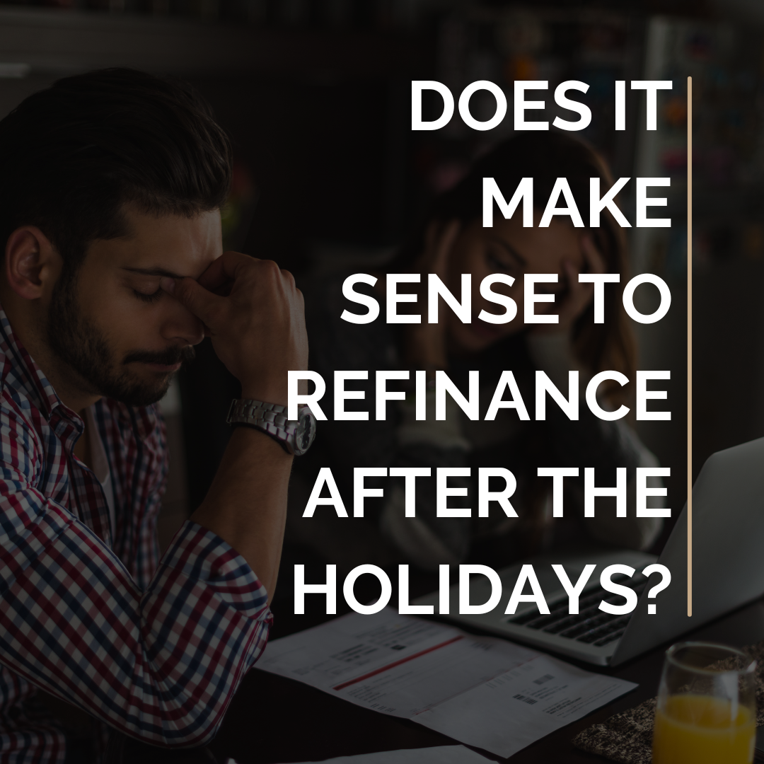 Does It Make Sense to Refinance After The Holidays?